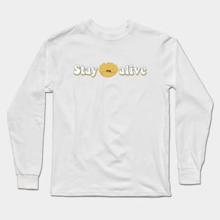 Stay alive Long Sleeve T-Shirt